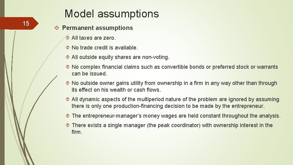 Model assumptions 15 Permanent assumptions All taxes are zero. No trade credit is available.