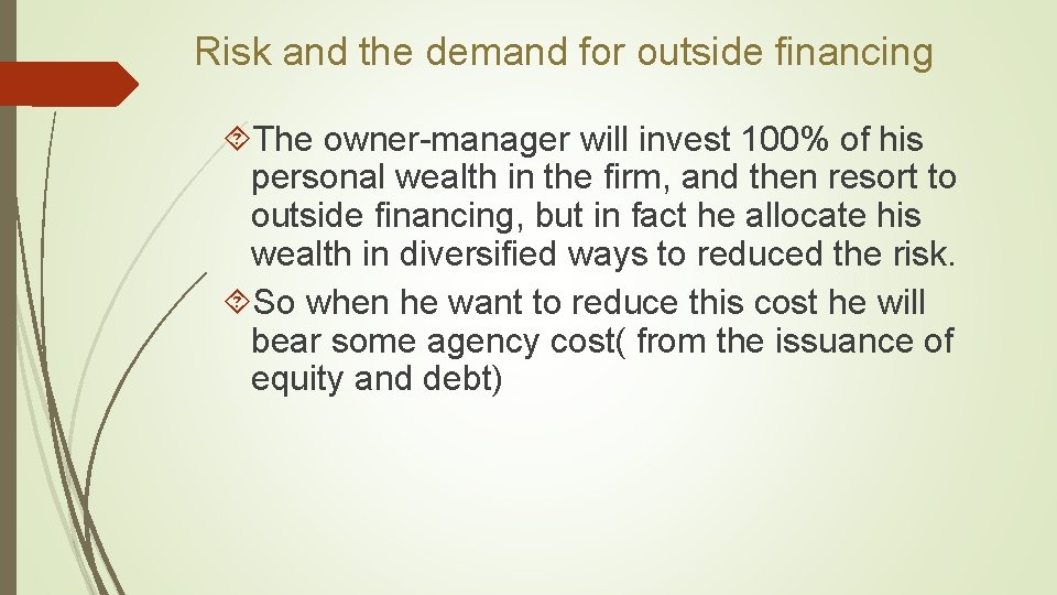 Risk and the demand for outside financing The owner-manager will invest 100% of his