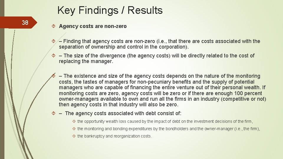 Key Findings / Results 38 Agency costs are non-zero – Finding that agency costs
