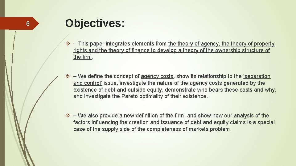 6 Objectives: – This paper integrates elements from theory of agency, theory of property