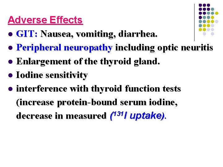 Adverse Effects l GIT: Nausea, vomiting, diarrhea. l Peripheral neuropathy including optic neuritis l