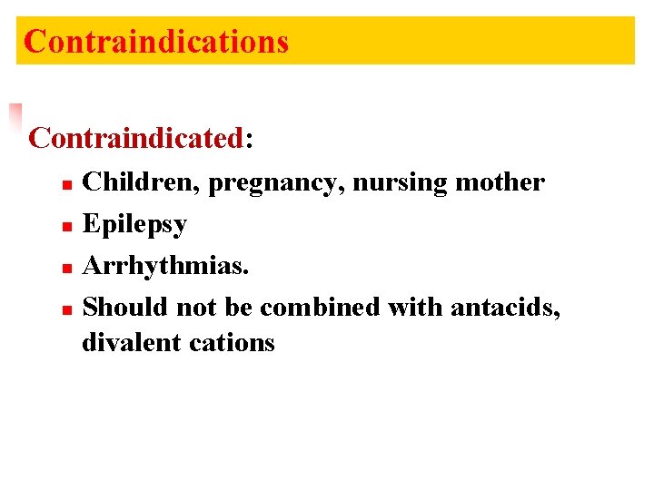 Contraindications Contraindicated: Children, pregnancy, nursing mother n Epilepsy n Arrhythmias. n Should not be