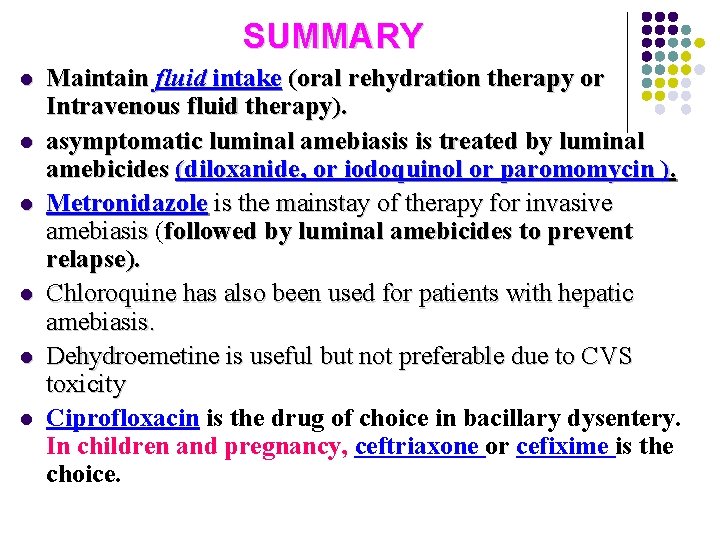 SUMMARY l l l Maintain fluid intake (oral rehydration therapy or Intravenous fluid therapy).