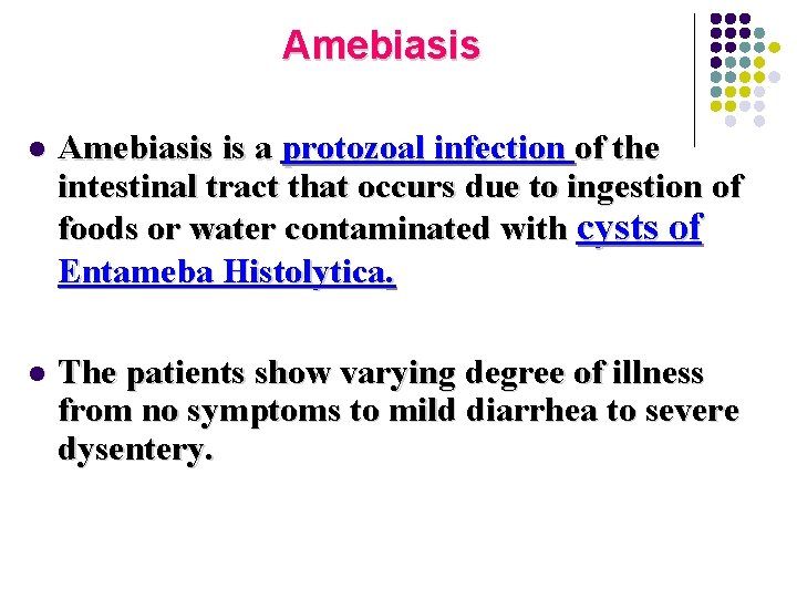 Amebiasis l Amebiasis is a protozoal infection of the intestinal tract that occurs due