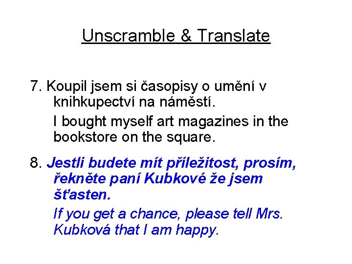 Unscramble & Translate 7. Koupil jsem si časopisy o umění v knihkupectví na náměstí.