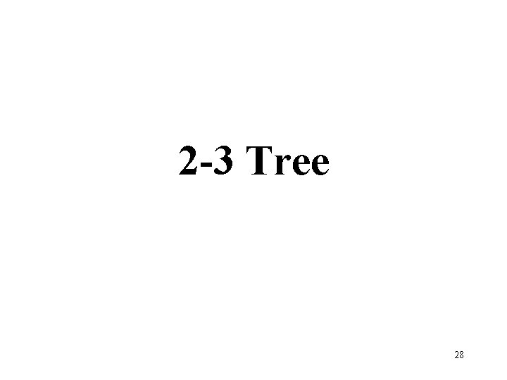 2 -3 Tree 28 