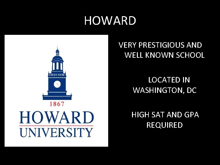 HOWARD VERY PRESTIGIOUS AND WELL KNOWN SCHOOL LOCATED IN WASHINGTON, DC HIGH SAT AND