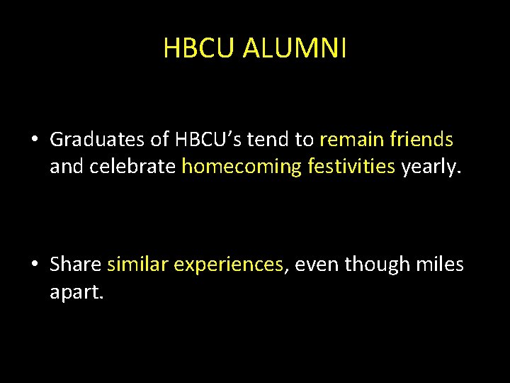 HBCU ALUMNI • Graduates of HBCU’s tend to remain friends and celebrate homecoming festivities