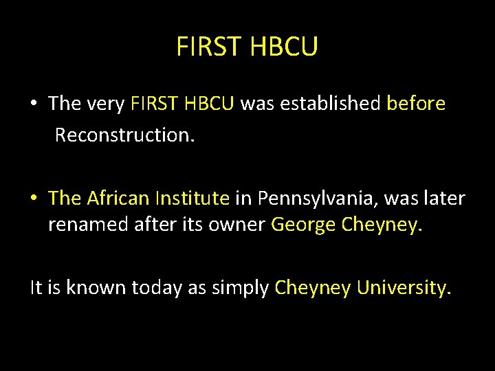FIRST HBCU • The very FIRST HBCU was established before Reconstruction. • The African