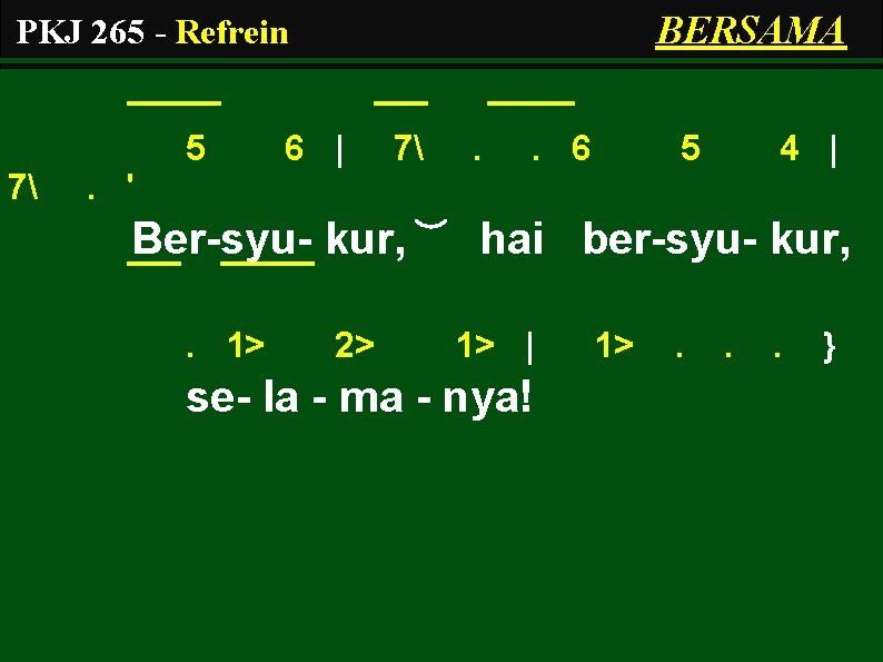 BERSAMA PKJ 265 - Refrein 5 7 6 | 7 . . 6 5