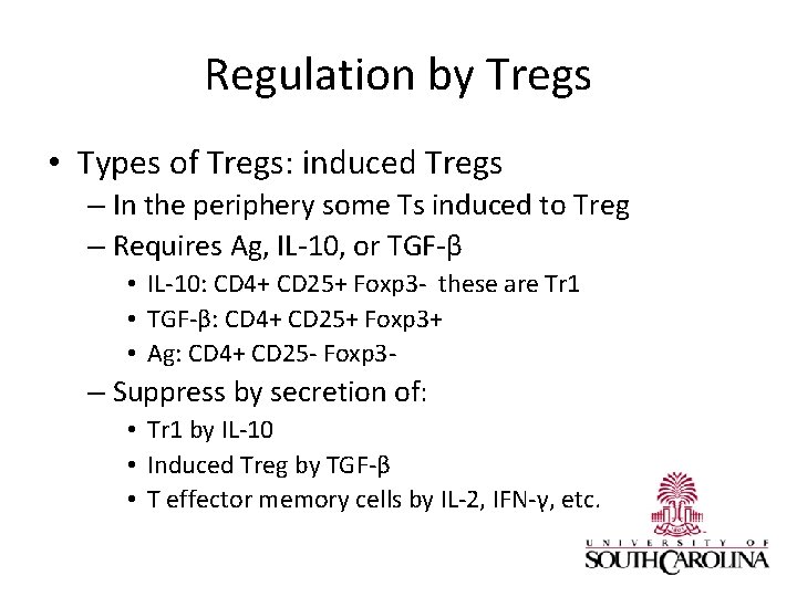 Regulation by Tregs • Types of Tregs: induced Tregs – In the periphery some