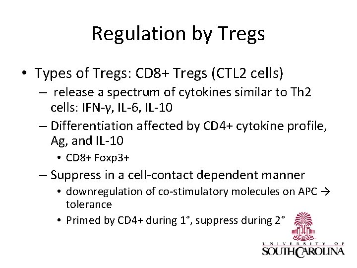 Regulation by Tregs • Types of Tregs: CD 8+ Tregs (CTL 2 cells) –