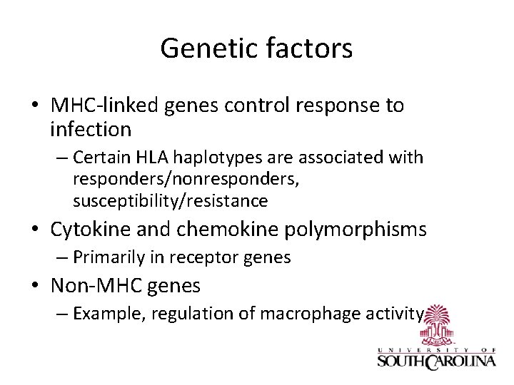 Genetic factors • MHC-linked genes control response to infection – Certain HLA haplotypes are