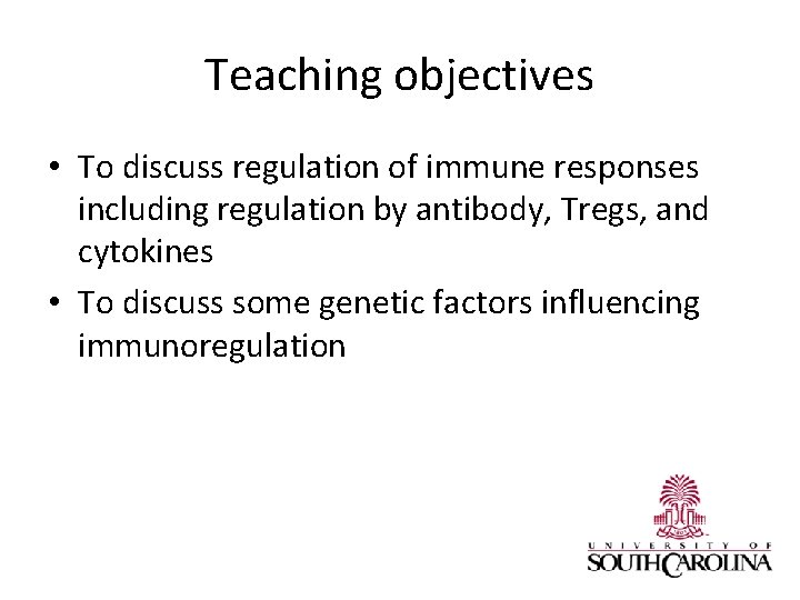 Teaching objectives • To discuss regulation of immune responses including regulation by antibody, Tregs,