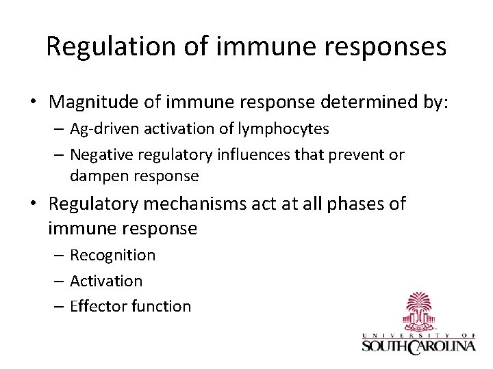 Regulation of immune responses • Magnitude of immune response determined by: – Ag-driven activation