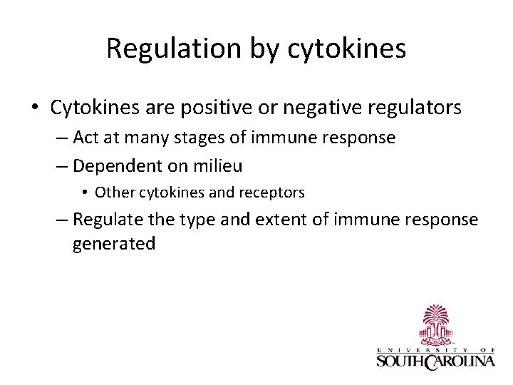 Regulation by cytokines • Cytokines are positive or negative regulators – Act at many