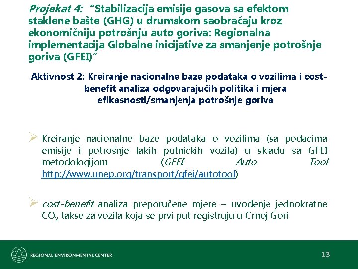 Projekat 4: “Stabilizacija emisije gasova sa efektom staklene bašte (GHG) u drumskom saobraćaju kroz