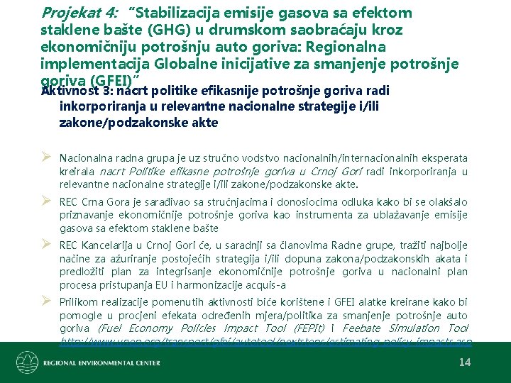 Projekat 4: “Stabilizacija emisije gasova sa efektom staklene bašte (GHG) u drumskom saobraćaju kroz