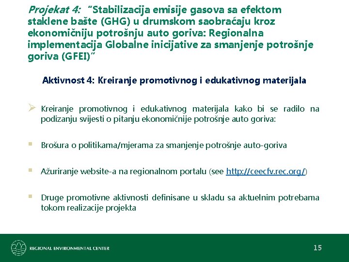 Projekat 4: “Stabilizacija emisije gasova sa efektom staklene bašte (GHG) u drumskom saobraćaju kroz