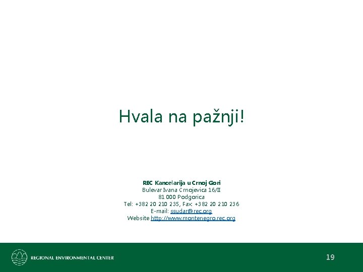 Hvala na pažnji! REC Kancelarija u Crnoj Gori Bulevar Ivana Crnojevica 16/II 81 000