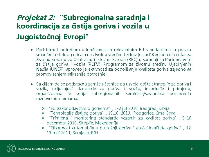 Projekat 2: “Subregionalna saradnja i koordinacija za čistija goriva i vozila u Jugoistočnoj Evropi”