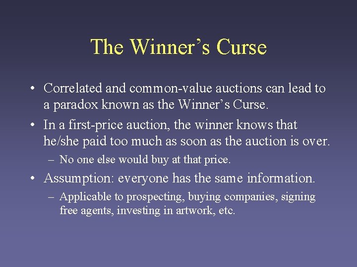 The Winner’s Curse • Correlated and common-value auctions can lead to a paradox known