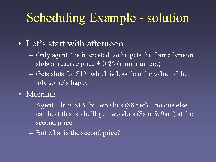 Scheduling Example - solution • Let’s start with afternoon – Only agent 4 is