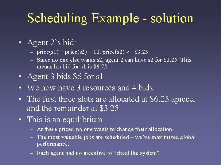 Scheduling Example - solution • Agent 2’s bid: – price(s 1) + price(s 2)