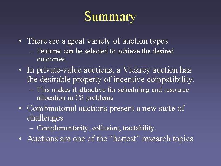 Summary • There a great variety of auction types – Features can be selected