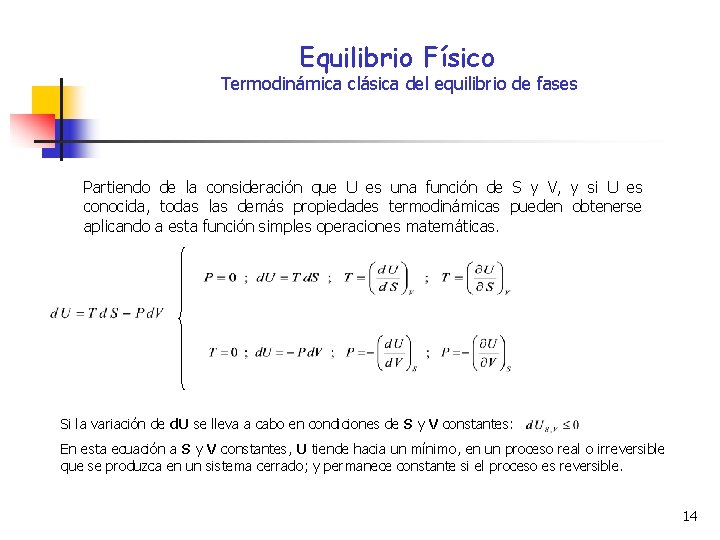 Equilibrio Físico Termodinámica clásica del equilibrio de fases Partiendo de la consideración que U