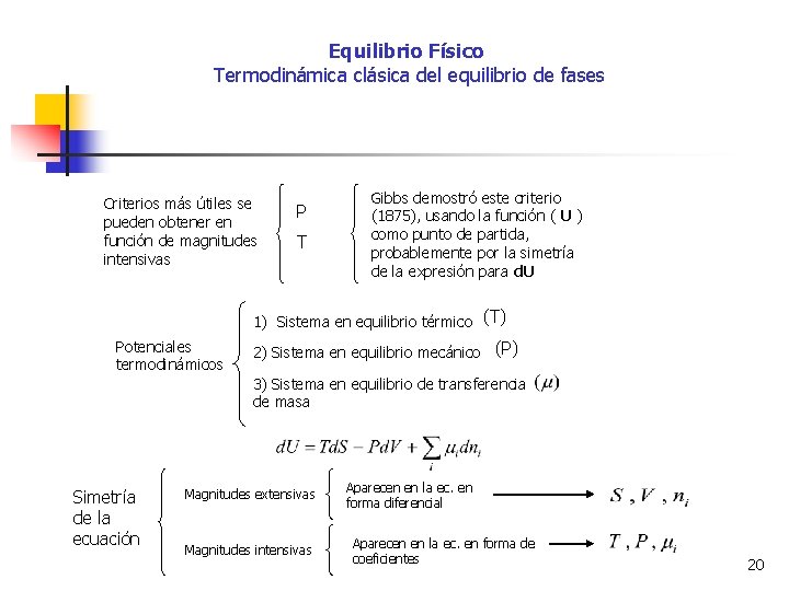 Equilibrio Físico Termodinámica clásica del equilibrio de fases Criterios más útiles se pueden obtener