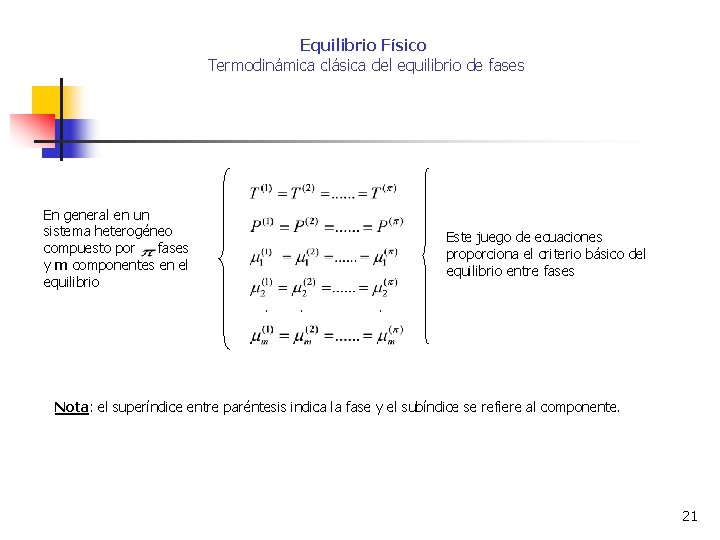 Equilibrio Físico Termodinámica clásica del equilibrio de fases En general en un sistema heterogéneo