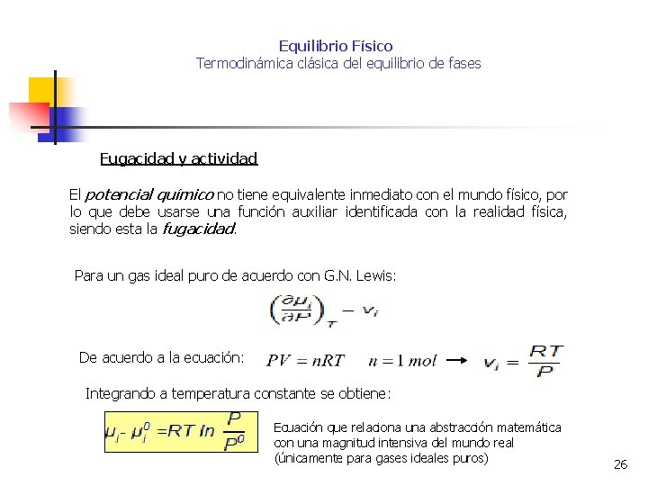 Equilibrio Físico Termodinámica clásica del equilibrio de fases Fugacidad y actividad El potencial químico