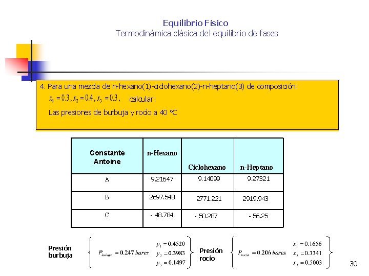 Equilibrio Físico Termodinámica clásica del equilibrio de fases 4. Para una mezcla de n-hexano(1)-ciclohexano(2)-n-heptano(3)