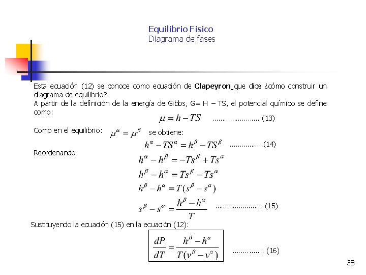 Equilibrio Físico Diagrama de fases Esta ecuación (12) se conoce como ecuación de Clapeyron