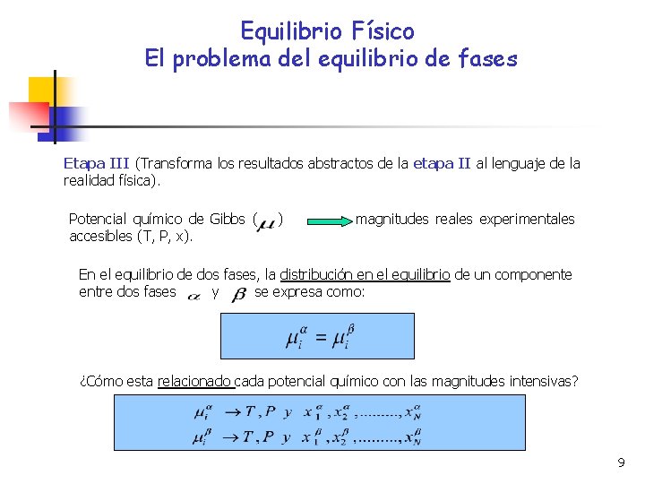 Equilibrio Físico El problema del equilibrio de fases Etapa III (Transforma los resultados abstractos