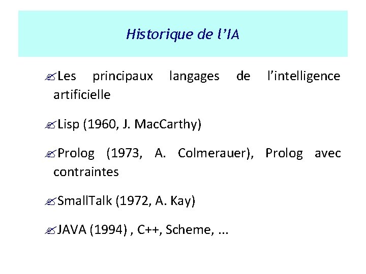 Historique de l’IA ? Les principaux langages de l’intelligence artificielle ? Lisp (1960, J.