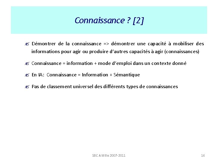 Connaissance ? [2] ? Démontrer de la connaissance => démontrer une capacité à mobiliser