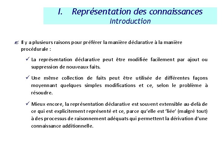 I. Représentation des connaissances Introduction ? Il y a plusieurs raisons pour préférer la