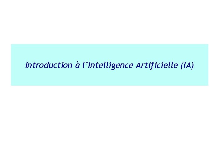 Introduction à l’Intelligence Artificielle (IA) 