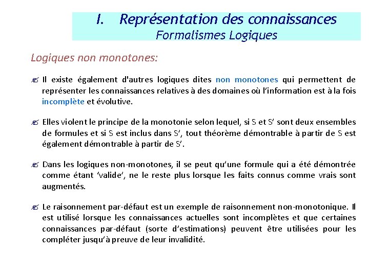 I. Représentation des connaissances Formalismes Logiques non monotones: ? Il existe également d'autres logiques