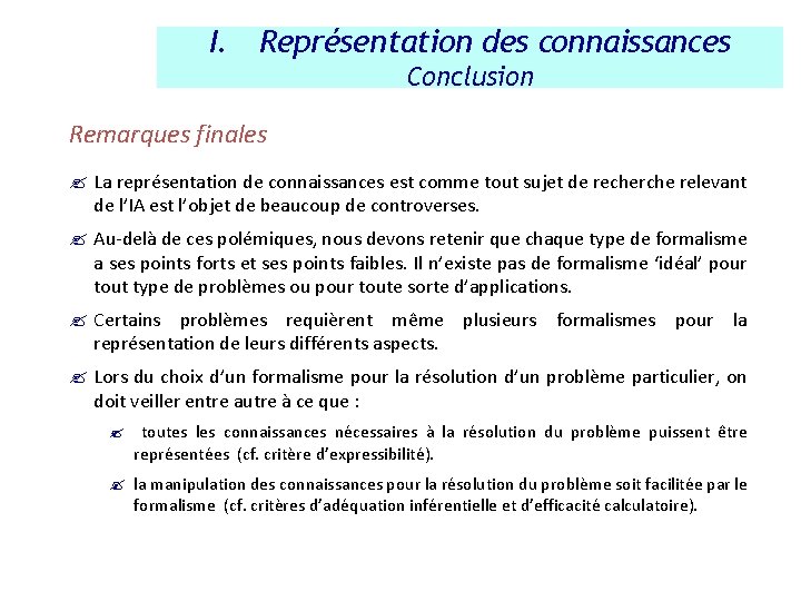 I. Représentation des connaissances Conclusion Remarques finales ? La représentation de connaissances est comme