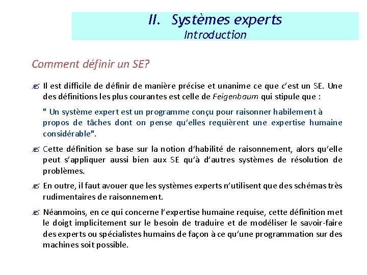 II. Systèmes experts Introduction Comment définir un SE? ? Il est difficile de définir