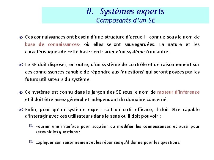 II. Systèmes experts Composants d’un SE ? Ces connaissances ont besoin d’une structure d’accueil