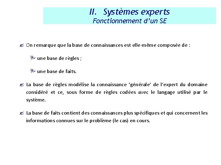 II. Systèmes experts Fonctionnement d’un SE ? On remarque la base de connaissances est