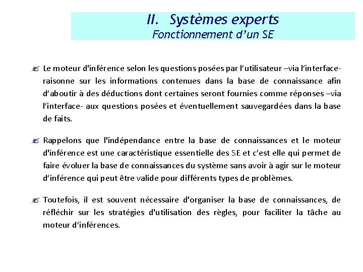 II. Systèmes experts Fonctionnement d’un SE ? Le moteur d'inférence selon les questions posées