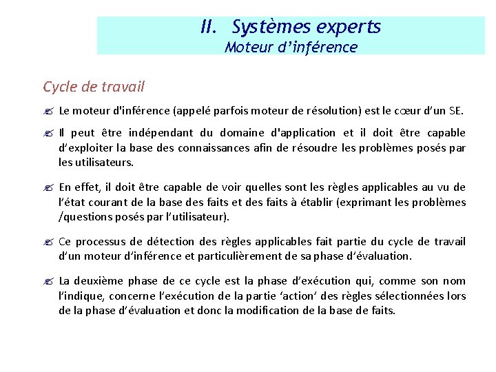 II. Systèmes experts Moteur d’inférence Cycle de travail ? Le moteur d'inférence (appelé parfois