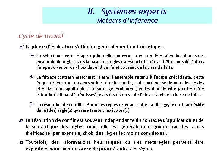 II. Systèmes experts Moteurs d’inférence Cycle de travail ? La phase d’évaluation s’effectue généralement