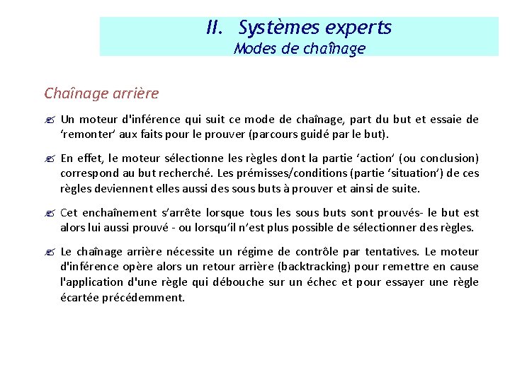 II. Systèmes experts Modes de chaînage Chaînage arrière ? Un moteur d'inférence qui suit