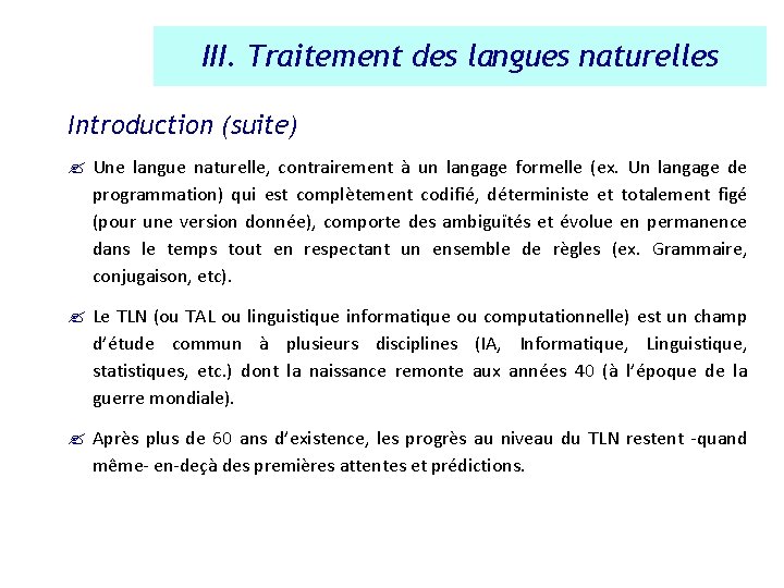 III. Traitement des langues naturelles Introduction (suite) ? Une langue naturelle, contrairement à un